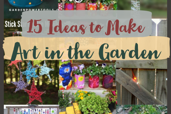 15 Amazing Ideas to Make Art in the Garden
